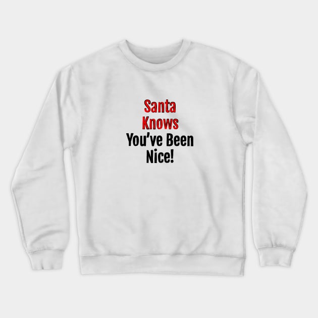 Santa Knows You've Been Nice - Christmas charm Crewneck Sweatshirt by QuotopiaThreads